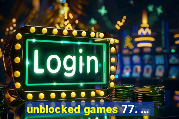 unblocked games 77. ...